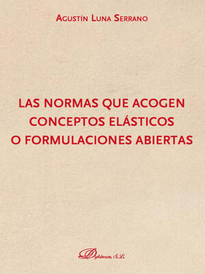 cover image of Las normas que acogen conceptos elásticos o formulaciones abiertas.
